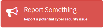 Report Something - Report a potential cyber security issue