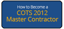 How to Become a COTS 2012 Master Contractor