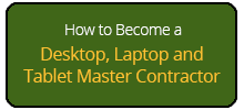 How to Become a Desktop, Laptop and Tablet Master Contractor